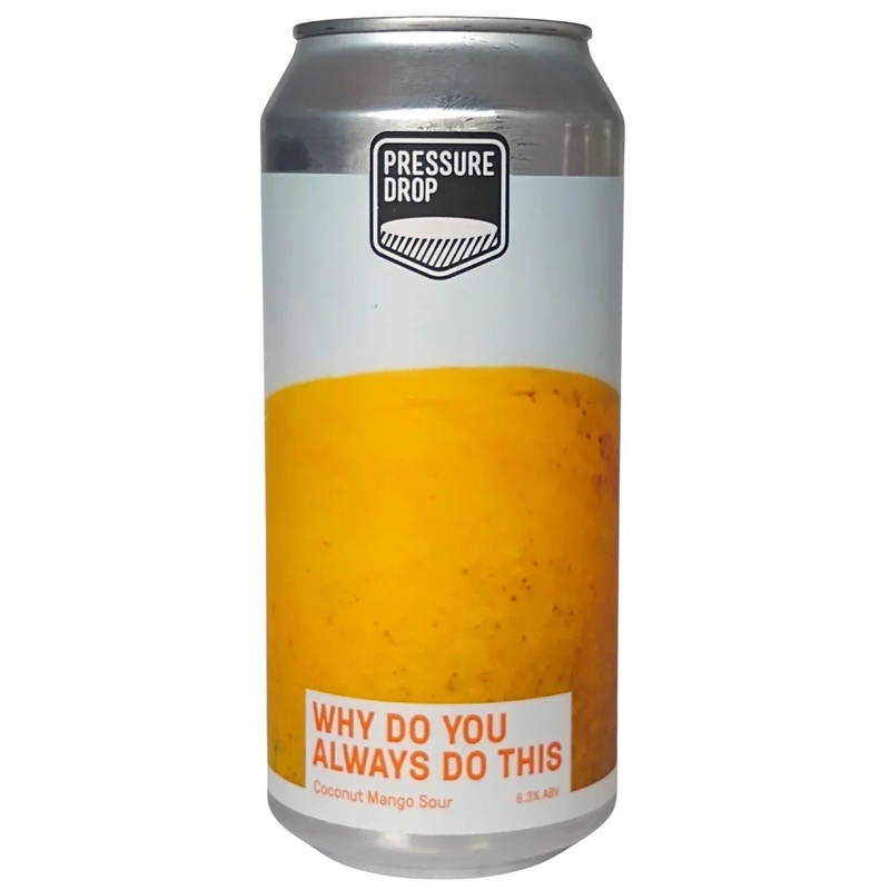 Pressure Drop Why Do You Always Do This Coconut & Mango Sour 440ml (6.3%)